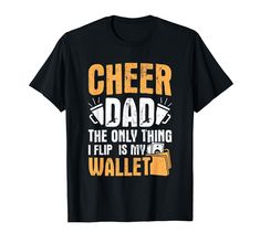 PRICES MAY VARY. Cheer Dad - the only thing I flip is my wallet. A funny saying for the father of the cheerleader. Wear the cheer design if your daughter loves cheerleading. Lightweight, Classic fit, Double-needle sleeve and bottom hem Funny Cheer Brother Shirts, Cheer Parent Shirts Design, Little Brother Cheer Shirts, Cheer Shirts For Dads, Cheer Dad Shirts Svg, Cheer Dad Shirts, Cheerleading Tshirts, Cheer Mom Shirts, My Wallet