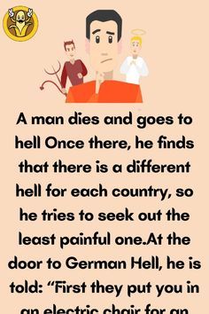 a man dies and goes to hell once there he finds that there is a different hell for each country, so he tries to seek out the least painful one