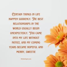 some orange flowers are in front of a white background with the words certain things in life happen