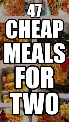 four pictures with the words 47 cheap meals for two