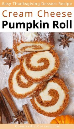 cream cheese pumpkin roll with cinnamon sticks and star anise on the side that says, easy thanksgiving dessert recipe