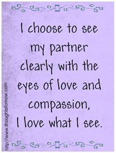 a purple background with the words i choose to see my partner clearly with the eyes of love and comparison, i love what i see