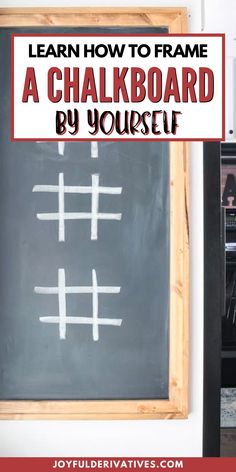 a chalk board with the words learn how to frame a chalkboard by yourself on it