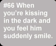 the text reads, 66 when you're kissing in the dark and you feel him suddenly smile