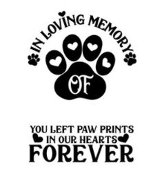 a paw print that says in loving memory you left paw prints in our hearts forever