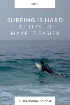 a man riding a surfboard on top of a wave in the ocean with text reading surfing is hard 10 tips to make it easier