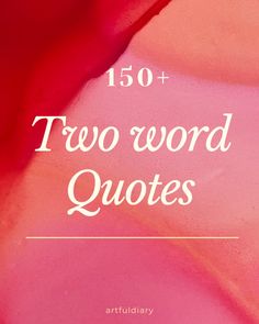 the text reads,'150 + two word quotes'in white on a pink background