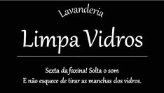 a black and white photo with the words limppa vidros written in spanish