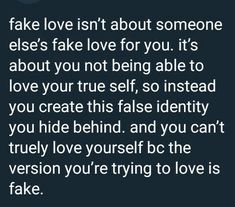 the text that says fake love isn't about someone else's take love for you