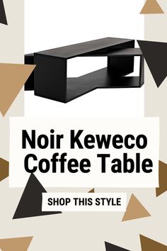 a black table sitting on top of a wooden floor next to a white sign that says noir keweco coffee table shop this style