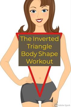 a woman holding a sign that says, the inverted triangle body shape workout is on