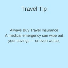 the text reads travel tip always buy travel insurance and medical emergency can wipe out your savings - or even worse