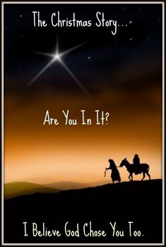 the christmas story are you in life? i believe god chose you to do it