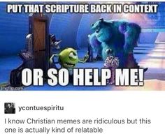 a meme with an image of monsters in front of the caption that reads, put that scripture back in content or so help me?