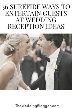 a bride and groom are smiling together with the words, 30 surefire ways to entertain guests at wedding reception ideas