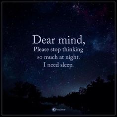 a night sky with the words dear mind, please stop thinking so much at night i need