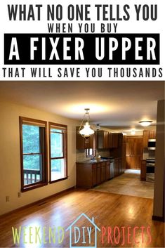 an empty living room and kitchen with the words what no one tells you when you buy a fixer upper that will save you thousands