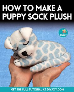 a hand holding a stuffed animal with the title how to make a puppy sock plush