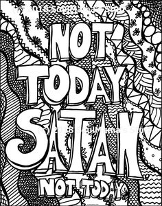 Not today Satan Cuss Word Coloring Book, Background Doodles, Adult Coloring Books Swear Words, Free Adult Coloring Printables, Adult Coloring Books Printables, Swear Word Coloring Book, Adult Colouring Printables, Color Sheets, Swear Word Coloring