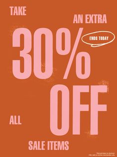 an extra 30 % off sale sign with the words,'take an extra 30 % off ends today all sale items '