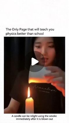 a woman holding a lit candle with the caption'the only page that will teach you physics better than school '