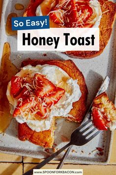 there is a plate with toast and strawberries on it, and the words so easy honey toast