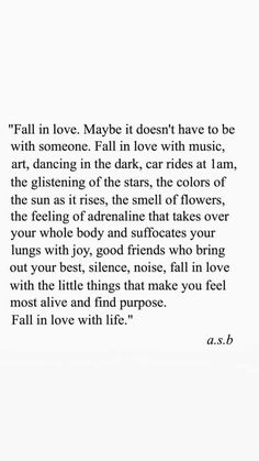 a poem written in black and white with the words fall in love, maybe it doesn't have to be with someone