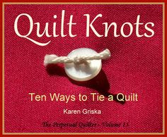 the book cover for quilt knots ten ways to tie a quilt by kaleen griska