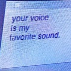 a computer screen with the words your voice is my favorite sound