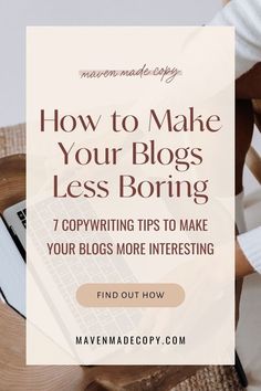 a person typing on a laptop with the title how to make your blog less boring