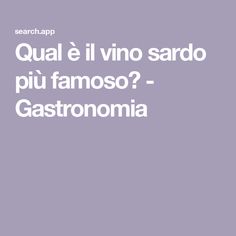 Qual è il vino sardo più famoso? - Gastronomia