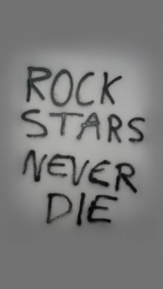 the words rock stars never die written in black ink on a white background with some type of writing