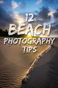 beach photography tips with the title 12 beach photography tips