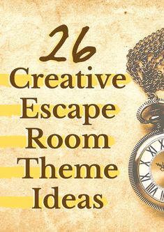 the words, creative escape room theme ideas are displayed above an image of a pocket watch