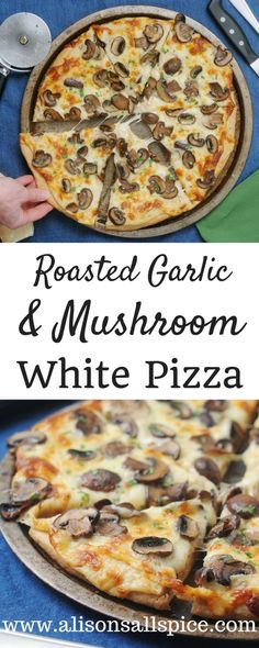 roasted garlic and mushroom white pizza on a blue tablecloth with text overlay that reads roasted garlic and mushroom white pizza