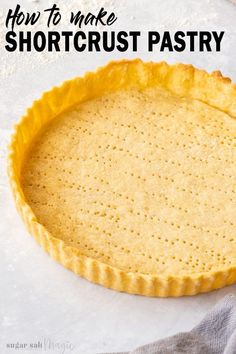 an uncooked shortcrust pastry with the words how to make shortcrust pastry