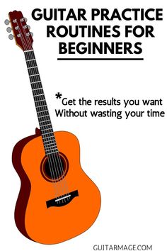 Guitar Practice Routines for Beginners Guitar Practice Routine