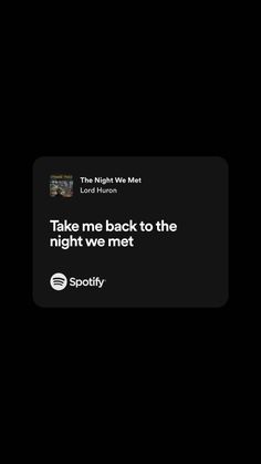 the text reads, take me back to the night we met spotify on black background