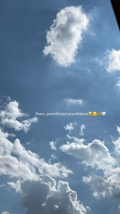 there are clouds in the sky and some words on them that say peace, peaceful and peaceful