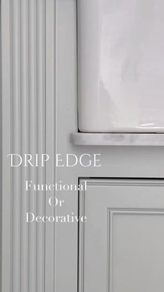 a white door with the words drip edge functional or decorative