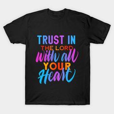 trust in the lord with all your heart t - shirt for kids and adult sizes