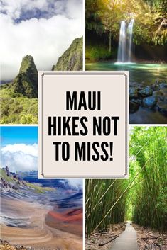 there are many different pictures with the words mau hikes not to miss