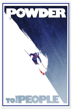 a skier skiing down the side of a snow covered mountain with text that reads powderer to the people