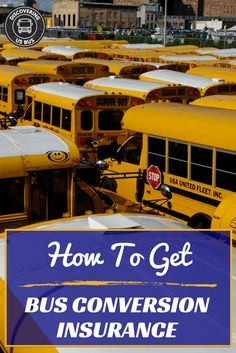 rows of yellow school buses with the words how to get bus conversation insurance written on them