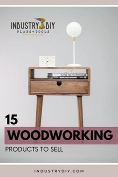 a wooden table with a lamp on top and the words 15 woodworking products to sell