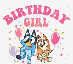 a birthday card with two cartoon characters and confetti balloons in the background that says, birthday girl