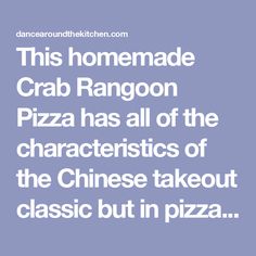 this homemade crab rangon pizza has all of the characteristics of the chinese takeout classic but in pizza