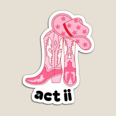 a sticker with the words act ii and cowboy boots