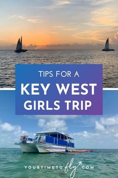 a boat in the ocean with text overlay reading tips for a key west girls trip