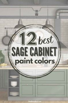 the top two best sage cabinet paint colors for kitchen cabinets and countertops with text overlay that reads, 12 best sage cabinet paint colors